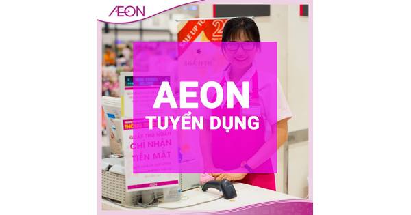 Việc làm Nhân viên thu ngân ( Bán thời gian 6h/ ngày) - công ty Công ty TNHH Aeon Việt Nam làm việc tại Hồ Chí Minh